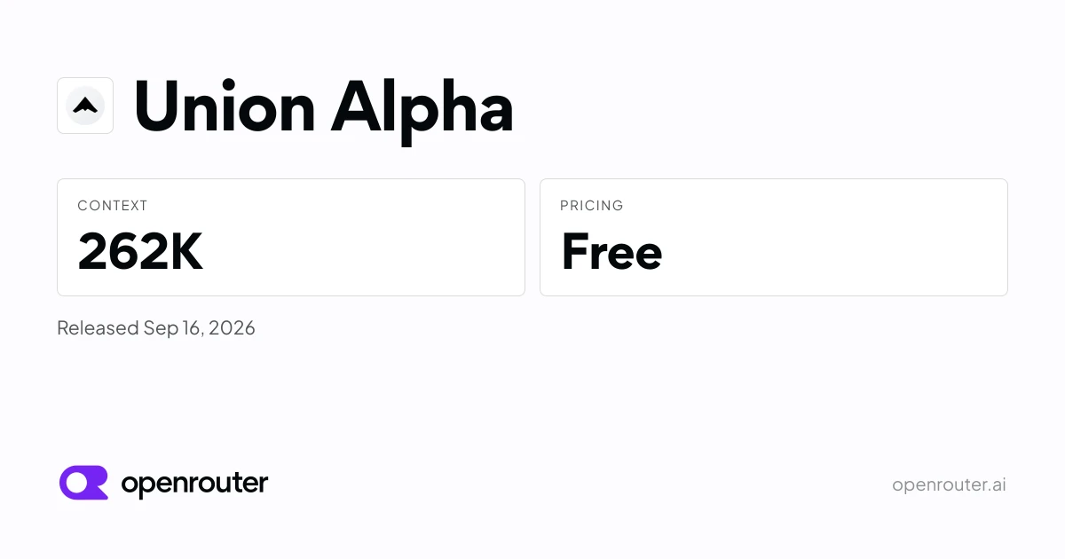 Union Alpha 匿名模型限时免费，262K 上下文支持多模态与 Agent